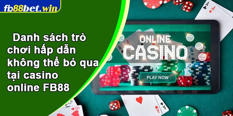Danh sách trò chơi hấp dẫn không thể bỏ qua tại casino online FB88