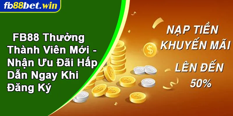 FB88 thưởng thành viên mới